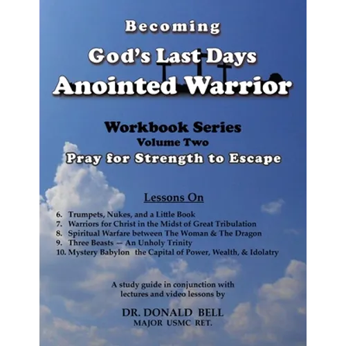 Becoming God's Last Days Anointed Warrior Workbook 2