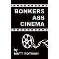 Bonkers Ass Cinema (hardback)