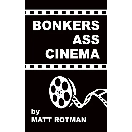 Bonkers Ass Cinema (hardback)