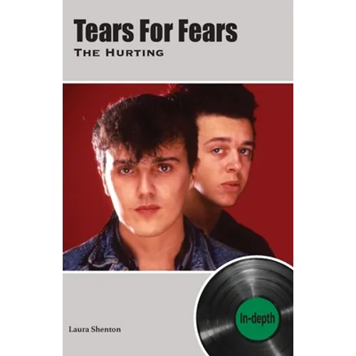 Tears For Fears The Hurting: In-depth
