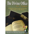 The Divine Office for Dodos: A Step-By-Step Guide to Praying the Liturgy of the Hours