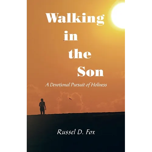 Walking in the Son: A Devotional Pursuit of Holiness