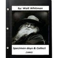 Specimen days & Collect (1882) by Walt Whitman (Original Classics)