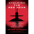Stalking the Red Bear: The True Story of a U.S. Cold War Submarine's Covert Operations Against the Soviet Union