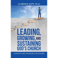 Leading, Growing, and Sustaining God's Church: Concepts and Strategies for Success