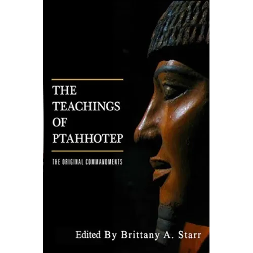 The Teachings of Ptahhotep: The Original Ten Commandments