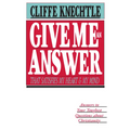 Give Me an Answer That Satisfies My Heart and My Mind: Answers to Your Toughest Questions