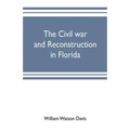 The civil war and reconstruction in Florida