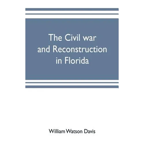 The civil war and reconstruction in Florida