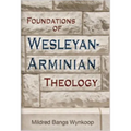 Foundations of Wesleyan-Arminian Theology