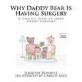 Why Daddy Bear Is Having Surgery: A Child's View of Open Heart Surgery