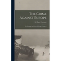 The Crime Against Europe: The Writings And Poetry Of Roger Casement