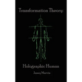 Holographic Human Transformation Theory