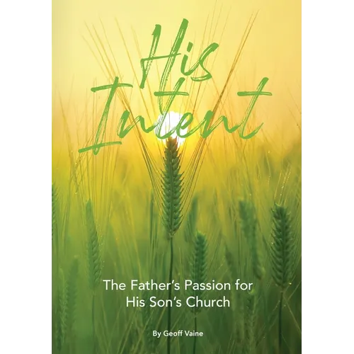 His Intent: The Father's Passion for his Son's Church