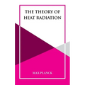 The Theory of Heat Radiation