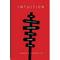 Intuition: The Hidden Asset Everyone Should Learn to Use