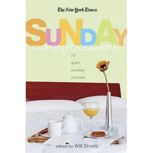 The New York Times Sunday Morning Crossword Puzzles: 75 Giant Sunday Puzzles