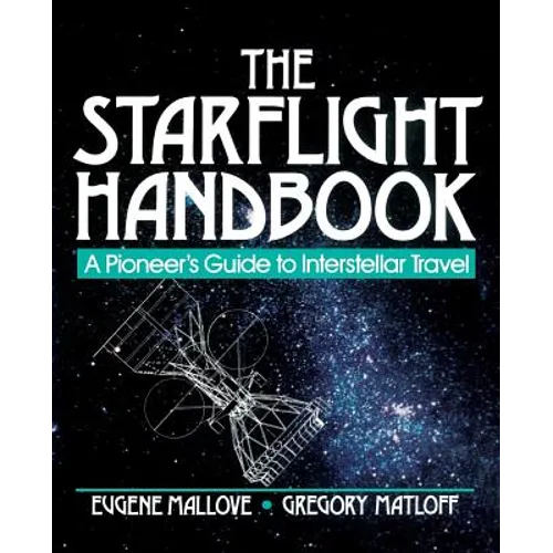 The Starflight Handbook: A Pioneer's Guide to Interstellar Travel