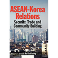 ASEAN-Korea Relations: Security, Trade, and Community Building