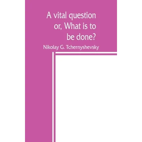 A vital question; or, What is to be done?