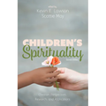 Children's Spirituality, Second Edition: Christian Perspectives, Research, and Applications