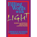 Filling Words with Light: Hasidic and Mystical Reflections on Jewish Prayer