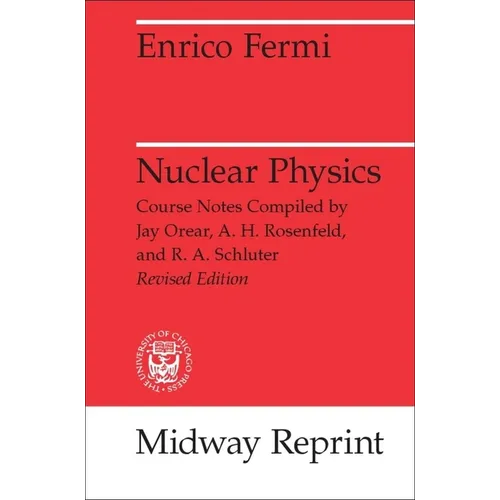 Nuclear Physics: A Course Given by Enrico Fermi at the University of Chicago