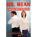 Mr. Mean: Saving Your Relationship from the Irritable Male Syndrome