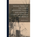 Indian Tribes of the Lower Mississippi Valley and Adjacent Coast of the Gulf of Mexico