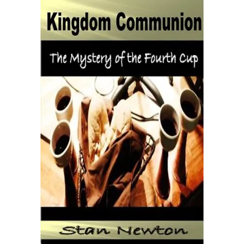 Kingdom Communion: Mystery of the Fourth Cup