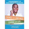 Change Your Language, Change Your Life: 30 Enlightenment's to Unlock Unlimited Possibilities