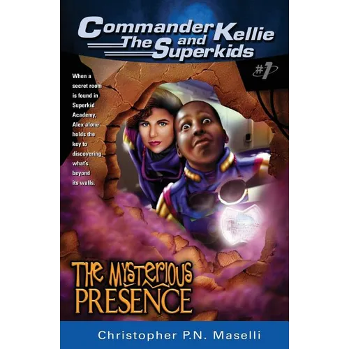 (Commander Kellie and the Superkids' Adventures #1) the Mysterious Presence
