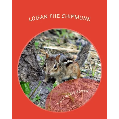 Logan the Chipmunk: A Chipmunk Story