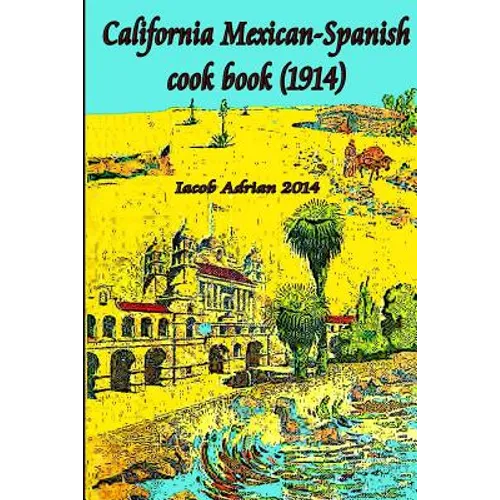 California Mexican-Spanish Cook book (1914)