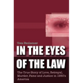 In the Eyes of the Law: The True Story of Love, Betrayal, Murder, Fame and Justice in 1950's America