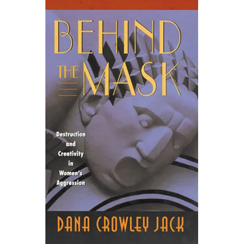 Behind the Mask: Destruction and Creativity in Women's Aggression
