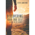 Discovering Your True Self: A Guide for the Journey