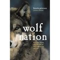 Wolf Nation: The Life, Death, and Return of Wild American Wolves