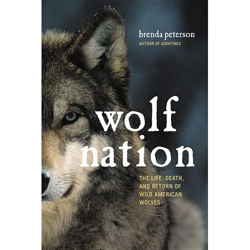 Wolf Nation: The Life, Death, and Return of Wild American Wolves