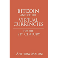 Bitcoin and Other Virtual Currencies for the 21st Century