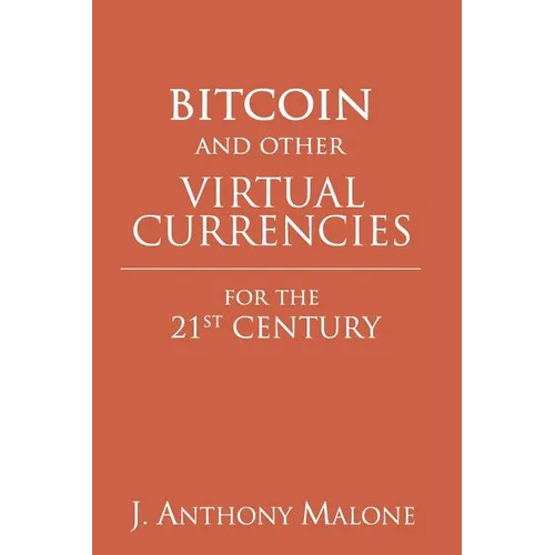 Bitcoin and Other Virtual Currencies for the 21st Century