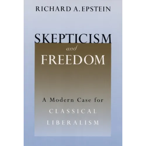 Skepticism and Freedom: A Modern Case for Classical Liberalism