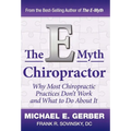 The E-Myth Chiropractor: Why Most Chiropractic Practices Don't Work and What to Do about It