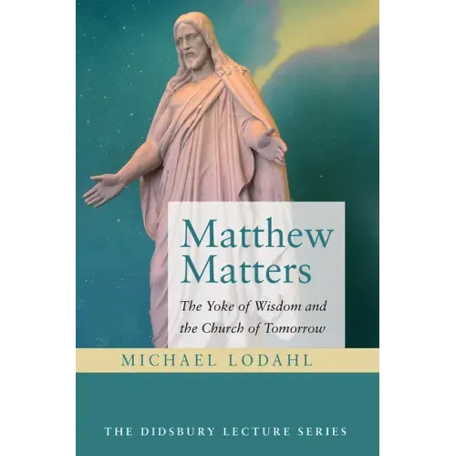 Matthew Matters: The Yoke of Wisdom and the Church of Tomorrow
