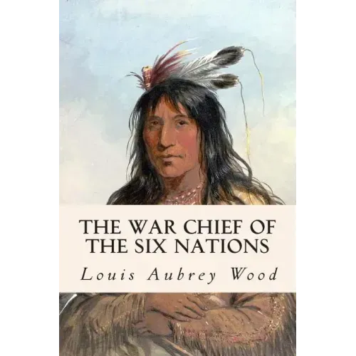 The War Chief of the Six Nations