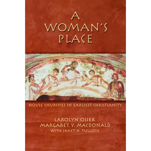 A Woman's Place: House Churches in Earliest Christianity