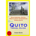 Quito Travel Guide: Sightseeing, Hotel, Restaurant & Shopping Highlights