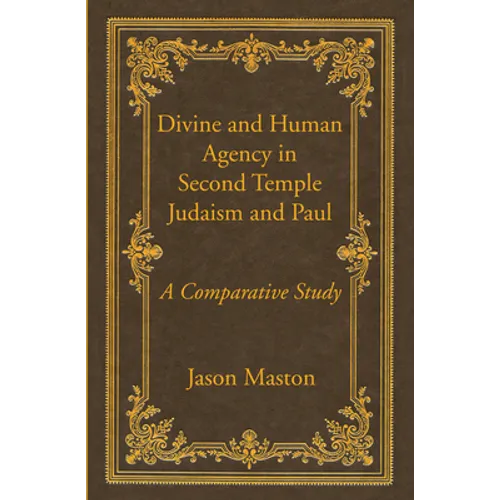 Divine and Human Agency in Second Temple Judaism and Paul
