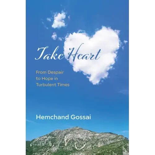 Take Heart: From Despair to Hope in Turbulent Times