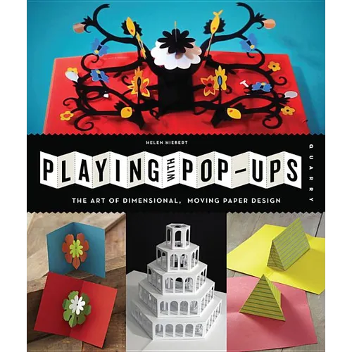 Playing with Pop-Ups: The Art of Dimensional, Moving Paper Designs